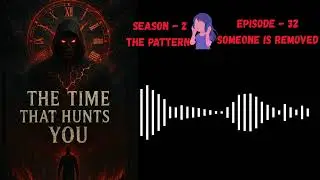 THE PATTERN: EP 32 &ndash; Someone Is Removed | THE TIME THAT HUNTS YOU| Audiobook.