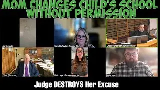 Mom Changes Child's School WITHOUT Permission - Judge DESTROYS Her Excuse