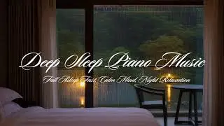 Deep Sleep Piano Music (4 Hours) | Fall Asleep Fast, Calm Mind, Night Relaxation