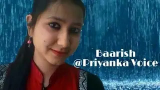 Latest Song Baarish | Half Girlfriend |Female Version@ Priyanka voice