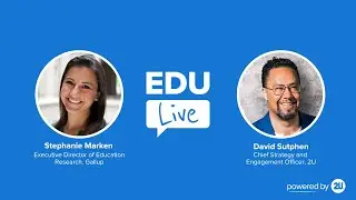 EDU: Live ft. 2U's David Sutphen & Gallup Executive Director of Education Research Stephanie Marken