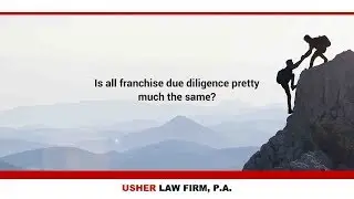 Is all franchise due diligence pretty much the same?