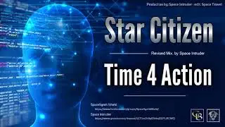 ✯ Star Citizen - Time 4 Action (Revised Mix. by: Space Intruder) edit.2k18