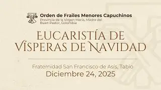 Eucaristía de Vísperas de Navidad - Fraternidad San Francisco de Asís, Tabio 🇨🇴