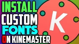 How To install Custom Fonts On Kinemaster