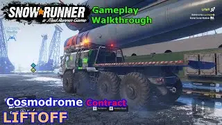 SnowRunner - Liftoff | Cosmodrome Contract - Amur, Russia | Phase 4