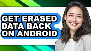 How to Get Erased Data Back on Android - Easy Guide