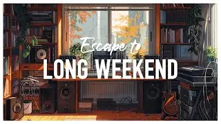 HD Long Weekend | Relax/Focus/Study/Chill/Sleep/Escape | 3HRS of Ambience & Music