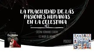 LA FRAGILIDAD DE LAS PASIONES HUMANAS por CRISTINA HERNANDO FERRERO en LA CELESTINA