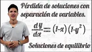 Pérdida de soluciones en una ecuación diferencial en el método de separación de variables