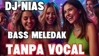 DJ NIAS KN 6500 || TANPA VOCAL //DJ NIAS TAHUN 2025