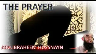 The Prayer! The Prayer! Salah And Its Importance || Abu Ibraheem Husnayn