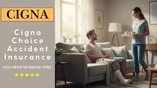 Cigna Choice Accident Insurance Explained - What It Covers and How It Pays