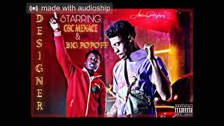 Gsc Menace Ft. Big Popoff - DESIGNER