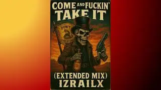 Come and Fucking Take It (Extended  Mix)