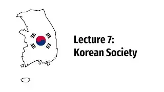 Introduction to Korean Studies 07: Korean Society