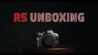 CANON R5 Unboxing! (+ Why I Bought One in 2022)