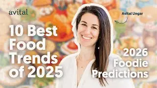 Most Fun 2025 Food Trends & 2026 Foodie Predictions with Avital Ungar