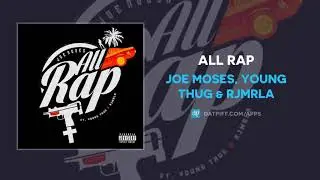 Joe Moses, Young Thug & RJMrLA - All Rap (AUDIO)