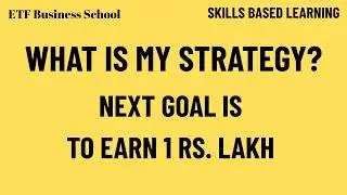 What is my Strategy? Next Goal is to earn 1 Rs  Lakh || ETF Business School