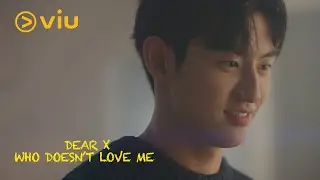[Viu / Dear X Who Doesn&rsquo;t Love Me - Trailer] A series about moving on and falling again (and repeat)