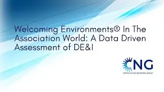 CNG ONLINE: Welcoming Environments&reg; In The Association World: A Data Driven Assessment of DE&I