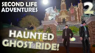 THE HAUNTED GHOST RIDE PART 2 | Second Life Adventures | The Saturday Geeks