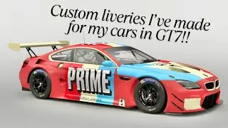 Gran Turismo 7 | Custom Liveries I&rsquo;ve Made For My Cars! | PS5