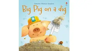 Big Pig on a Dig by Russell Punter & Stephen Cartwright - Usborne Phonics Readers