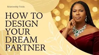HOW TO DESIGN YOUR DREAM PARTNER