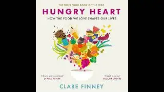 Hungry Heart: A Story of Food and Love: The Times Food Book of the Year Audiobook by Clare Finney