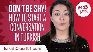 Don't Be Shy! How to Start a Conversation in Turkish