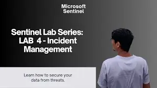 Master Microsoft Sentinel Incident Management | Lab 4 of 8 | Incident Handling & Threat Hunting