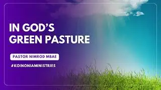 IN GOD'S GREEN PASTURE.