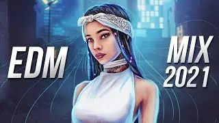 EDM Mix 2021 | Best Electro House & Future House Remixes Charts Music