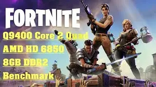 Fortnite Benchmark - Q9400 and AMD HD 6850 - Decade old CPU still capable?