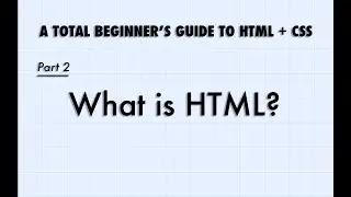 Intro to HTML and CSS, Part 2:  What is HTML?