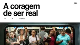 A coragem de ser real | Vinicius Carvalho