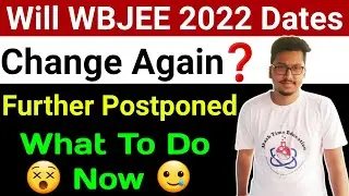 WBJEE Postponed 2022 🥲| WBJEE Exam Date 2022 | Will Dates Change Ferther ? 🤔| WBJEE 2022 Postponed