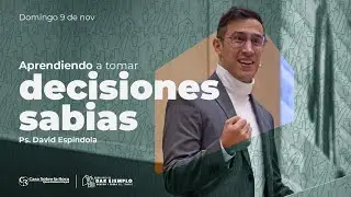 📺 Pr&eacute;dica Cristiana | Aprendiendo a tomar decisiones sabias - Ps. David Esp&iacute;ndola | 9 noviembre 2025