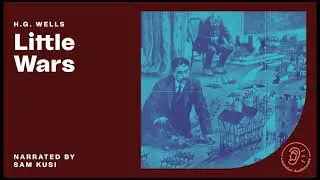 Little Wars - H. G. Wells / Sam Kusi (Full Audiobook)