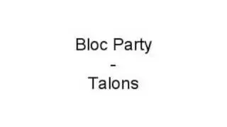 Bloc Party - Talons