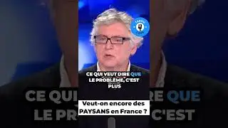 Veut-on encore des PAYSANS en France ?