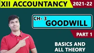 Goodwill Valuation | Part 1. Basics & All important Theory for XII Accounts Board exam 2022.