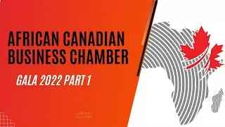 African Canadian Business Chamber Gala and Networking Dinner (Part 1)
