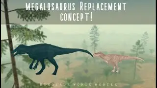Megalosaurus replacement concept! - Dinosaur World Mobile
