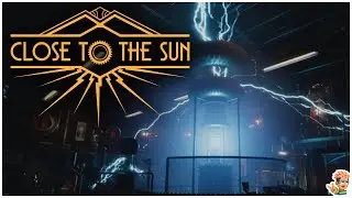 Close to the Sun &bull; Part 5 &bull; Horror Adventure &bull; Gameplay Walkthrough