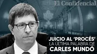 &Uacute;ltima palabra de Carles Mund&oacute; en el juicio al 'proc&eacute;s'