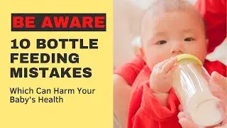 Bottle Feeding Mistakes to Avoid for Newborn Baby| Step By Step Bottle Feeding Guides