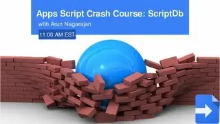Apps Script Crash Course: ScriptDb